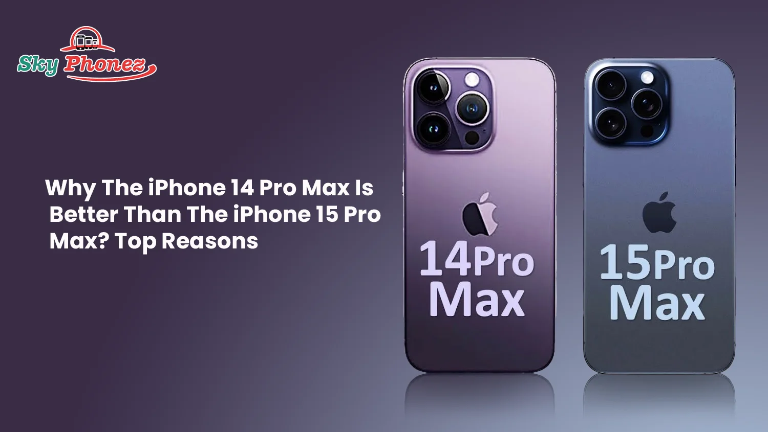 Why The iPhone 14 Pro Max Is Better