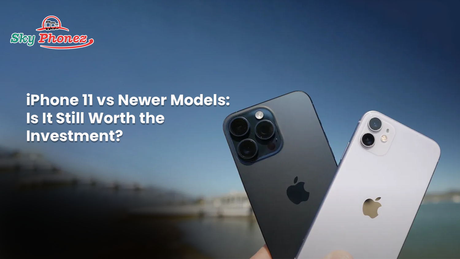 iPhone 11 vs Newer Models